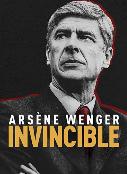 دانلود فیلم Arsène Wenger Invincible 2021